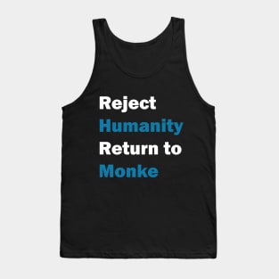 Reject Humanity, Return to Monke Tank Top